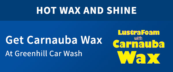 Hot Wax & Shine - Get Carnauba Wax at Greenhill Car Wash